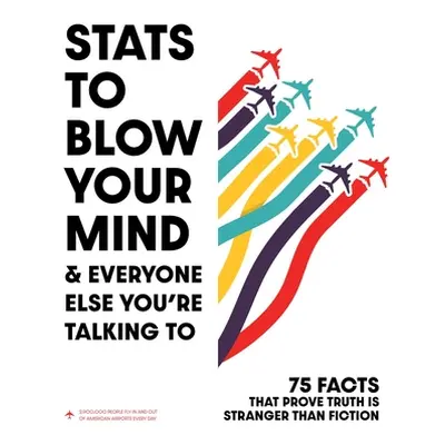 "STATS to Blow Your Mind!: And Everyone Else You're Talking to" - "" ("Rayborn Tim")(Paperback)