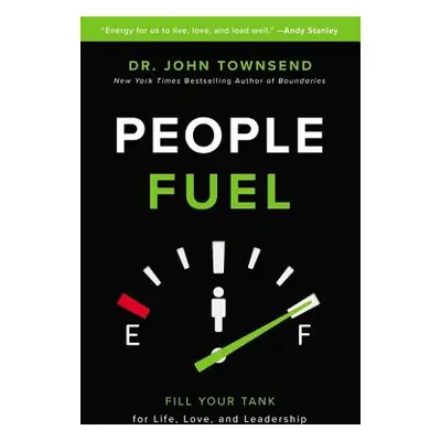 "People Fuel: Fill Your Tank for Life, Love, and Leadership" - "" ("Townsend John")(Pevná vazba)