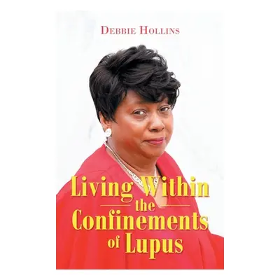 "Living Within the Confinements of Lupus" - "" ("Hollins Debbie")(Paperback)