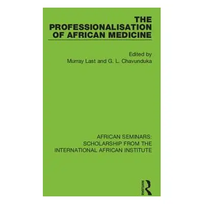 "The Professionalisation of African Medicine" - "" ("Last Murray")(Pevná vazba)