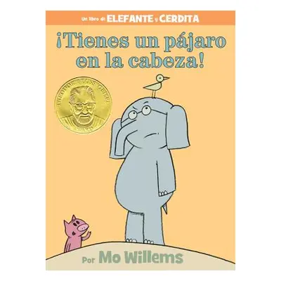 "Tienes Un Pjaro En La Cabeza! (an Elephant and Piggie Book, Spanish Edition)" - "" ("Willems Mo