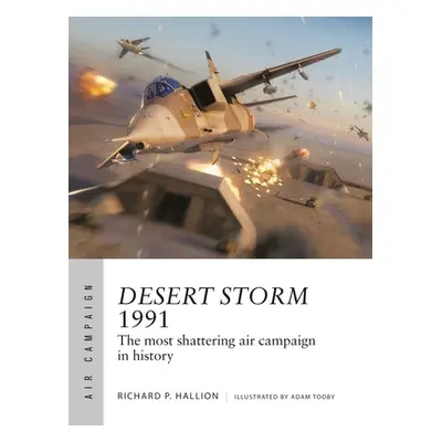 "Desert Storm 1991: The Most Shattering Air Campaign in History" - "" ("Hallion Richard P.")(Pap