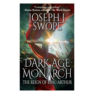 "Dark Age Monarch: The Reign of King Arthur" - "" ("Swope Joseph J.")(Pevná vazba)