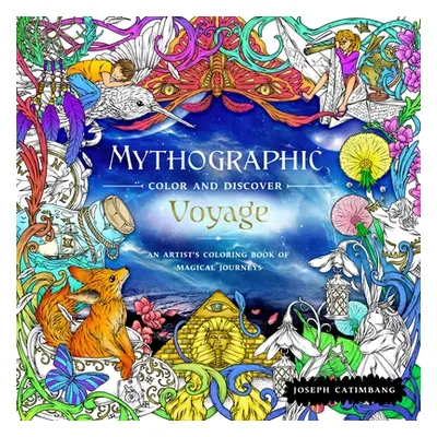 "Mythographic Color and Discover: Voyage: An Artist's Coloring Book of Magical Journeys" - "" ("