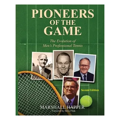 "Pioneers of the Game: The Evolution of Men's Professional Tennis - Second Edition" - "" ("Happe