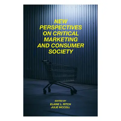 "New Perspectives on Critical Marketing and Consumer Society" - "" ("Ritch Elaine L.")(Paperback