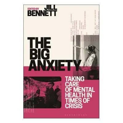 "The Big Anxiety: Taking Care of Mental Health in Times of Crisis" - "" ("Bennett Jill")(Paperba