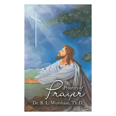 "Priority of Prayer" - "" ("Worsham Th D. B. L.")(Pevná vazba)