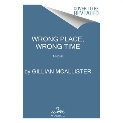 "Wrong Place Wrong Time" - "" ("McAllister Gillian")(Pevná vazba)