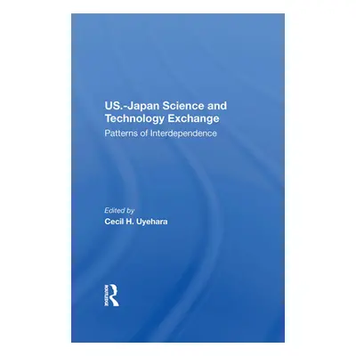 "U.S.-Japan Science and Technology Exchange: Patterns of Interdependence" - "" ("Uyehara Cecil H