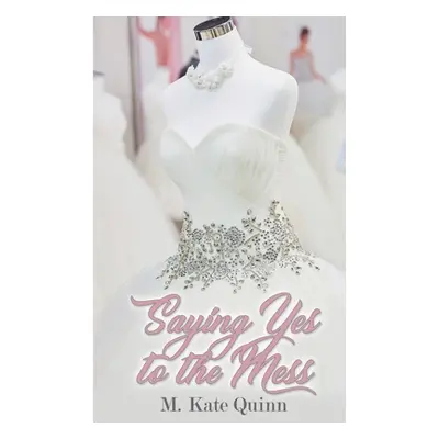 "Saying Yes to the Mess" - "" ("Quinn M. Kate")(Paperback)