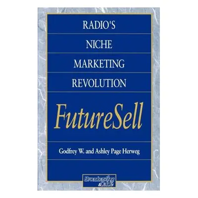 "Radio's Niche Marketing Revolution: Futuresell" - "" ("West Donald V.")(Paperback)