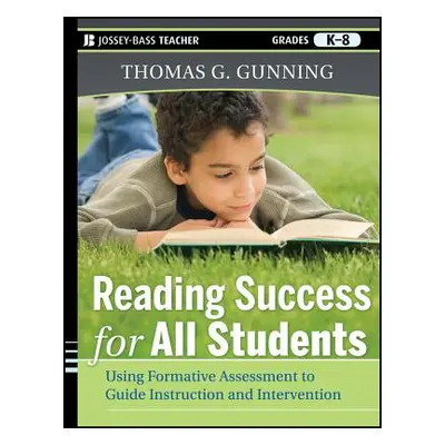 "Reading Success for All Students: Using Formative Assessment to Guide Instruction and Intervent