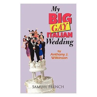 "My Big Gay Italian Wedding" - "" ("Wilkinson Anthony")(Paperback)