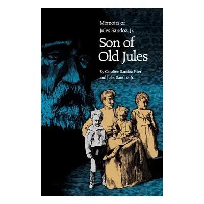 "Son of Old Jules: Memoirs of Jules Sandoz, Jr." - "" ("Pifer Caroline Sandoz")(Paperback)