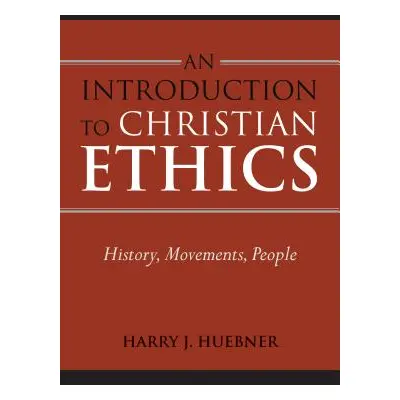 "An Introduction to Christian Ethics: History, Movements, People" - "" ("Huebner Harry J.")(Pape