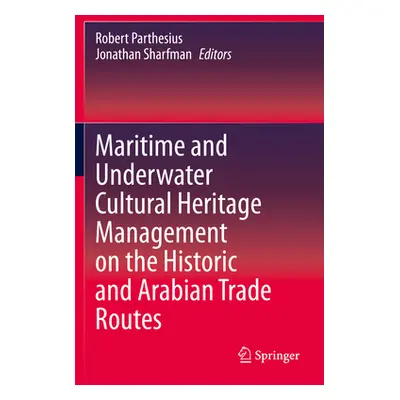 "Maritime and Underwater Cultural Heritage Management on the Historic and Arabian Trade Routes" 