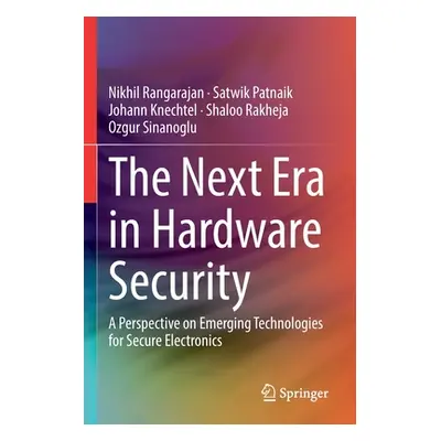 "The Next Era in Hardware Security: A Perspective on Emerging Technologies for Secure Electronic