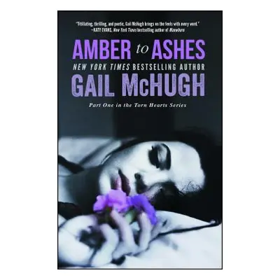 "Amber to Ashes: Part One in the Torn Hearts Series" - "" ("McHugh Gail")(Paperback)