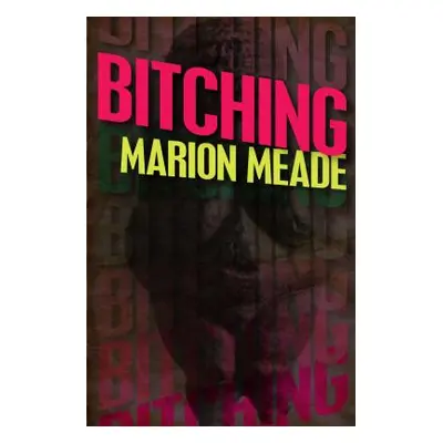 "Bitching" - "" ("Meade Marion")(Paperback)