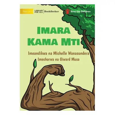 "Strong Like A Tree - Imara Kama Mti" - "" ("Wanasundera Michelle")(Paperback)