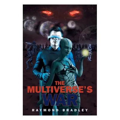 "The Multiverse's War" - "" ("Bradley Raymond")(Paperback)