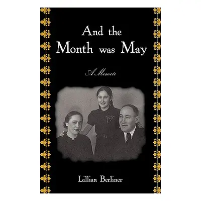 "And The Month Was May: A Memoir" - "" ("Berliner Lillian")(Pevná vazba)