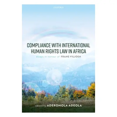 "Compliance with International Human Rights Law in Africa: Essays in Honour of Frans Viljoen" - 