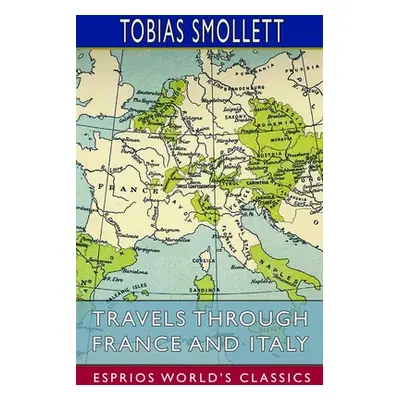 "Travels Through France and Italy (Esprios Classics)" - "" ("Smollett Tobias")(Paperback)