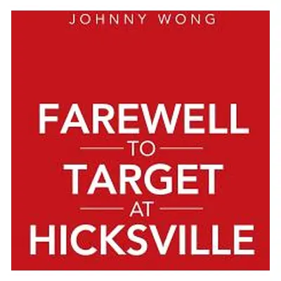 "Farewell to Target at Hicksville" - "" ("Wong Johnny")(Paperback)