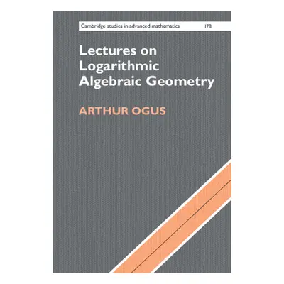 "Lectures on Logarithmic Algebraic Geometry" - "" ("Ogus Arthur")(Pevná vazba)