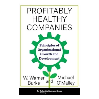 "Profitably Healthy Companies: Principles of Organizational Growth and Development" - "" ("O'Mal