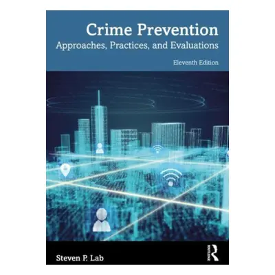 "Crime Prevention: Approaches, Practices, and Evaluations" - "" ("Lab Steven P.")(Paperback)