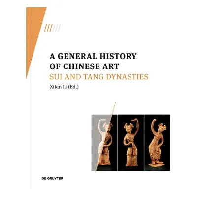 "A General History of Chinese Art: Sui and Tang Dynasties" - "" ("Li Xifan")(Paperback)