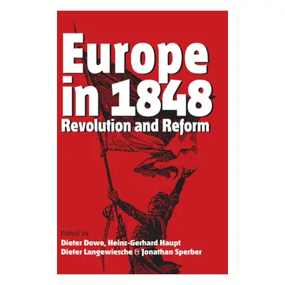 "Europe in 1848: Revolution and Reform" - "" ("Dowe Dieter")(Pevná vazba)