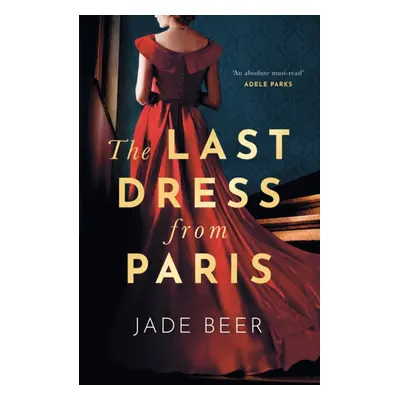 "Last Dress from Paris" - "The glamorous, romantic dual-timeline read of 2023" ("Beer Jade")(Pap