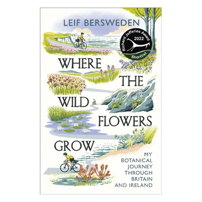 "Where the Wildflowers Grow" - "Shortlisted for the Richard Jefferies Award" ("Bersweden Leif")(