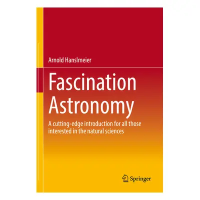 "Fascination Astronomy: A Cutting-Edge Introduction for All Those Interested in the Natural Scie