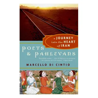 "Poets and Pahlevans: A Journey Into the Heart of Iran" - "" ("Di Cintio Marcello")(Paperback)