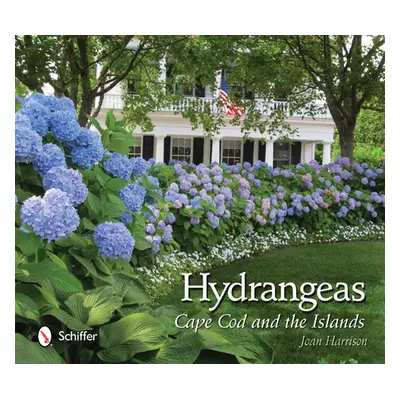 "Hydrangeas: Cape Cod and the Islands" - "" ("Harrison Joan")(Pevná vazba)