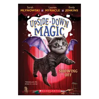 "Showing Off (Upside-Down Magic #3), 3" - "" ("Mlynowski Sarah")(Paperback)