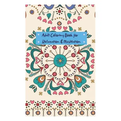 "Adult Coloring Book for Relaxation and Meditation: Mini travel sized adult coloring book for pe