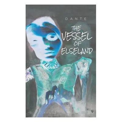 "The Vessel of Elseland" - "" ("D. a. N. T. E.")(Paperback)