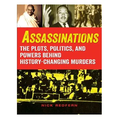 "Assassinations: The Plots, Politics, and Powers Behind History-Changing Murders" - "" ("Redfern