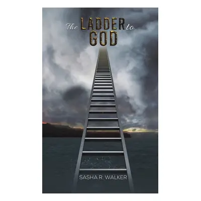 "The Ladder to God" - "" ("Walker Sasha R.")(Paperback)