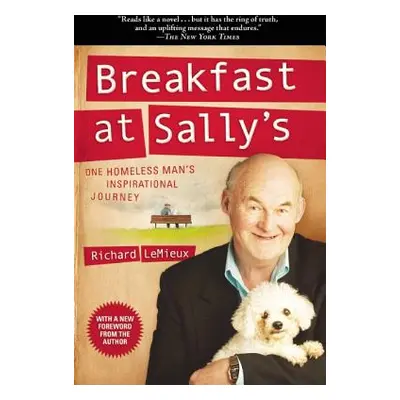 "Breakfast at Sally's: One Homeless Man's Inspirational Journey" - "" ("LeMieux Richard")(Paperb