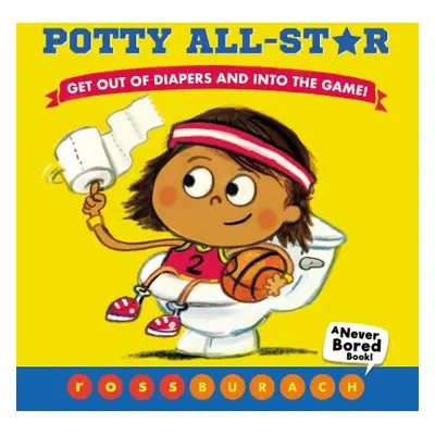 "Potty All-Star (a Never Bored Book!)" - "" ("Burach Ross")(Board Books)