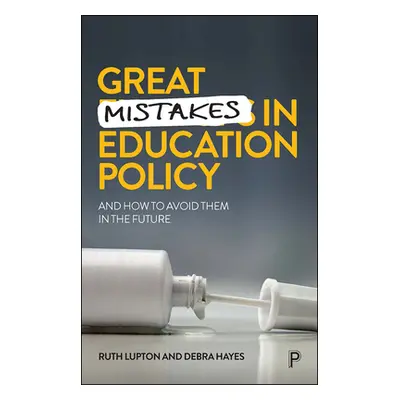 "Great Mistakes in Education Policy: And How to Avoid Them in the Future" - "" ("Lupton Ruth")(P