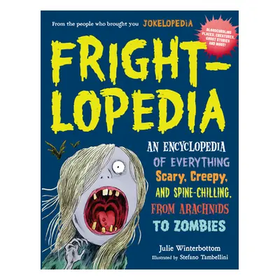 "Frightlopedia: An Encyclopedia of Everything Scary, Creepy, and Spine-Chilling, from Arachnids 