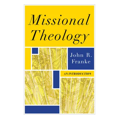 "Missional Theology: An Introduction" - "" ("Franke John R.")(Paperback)